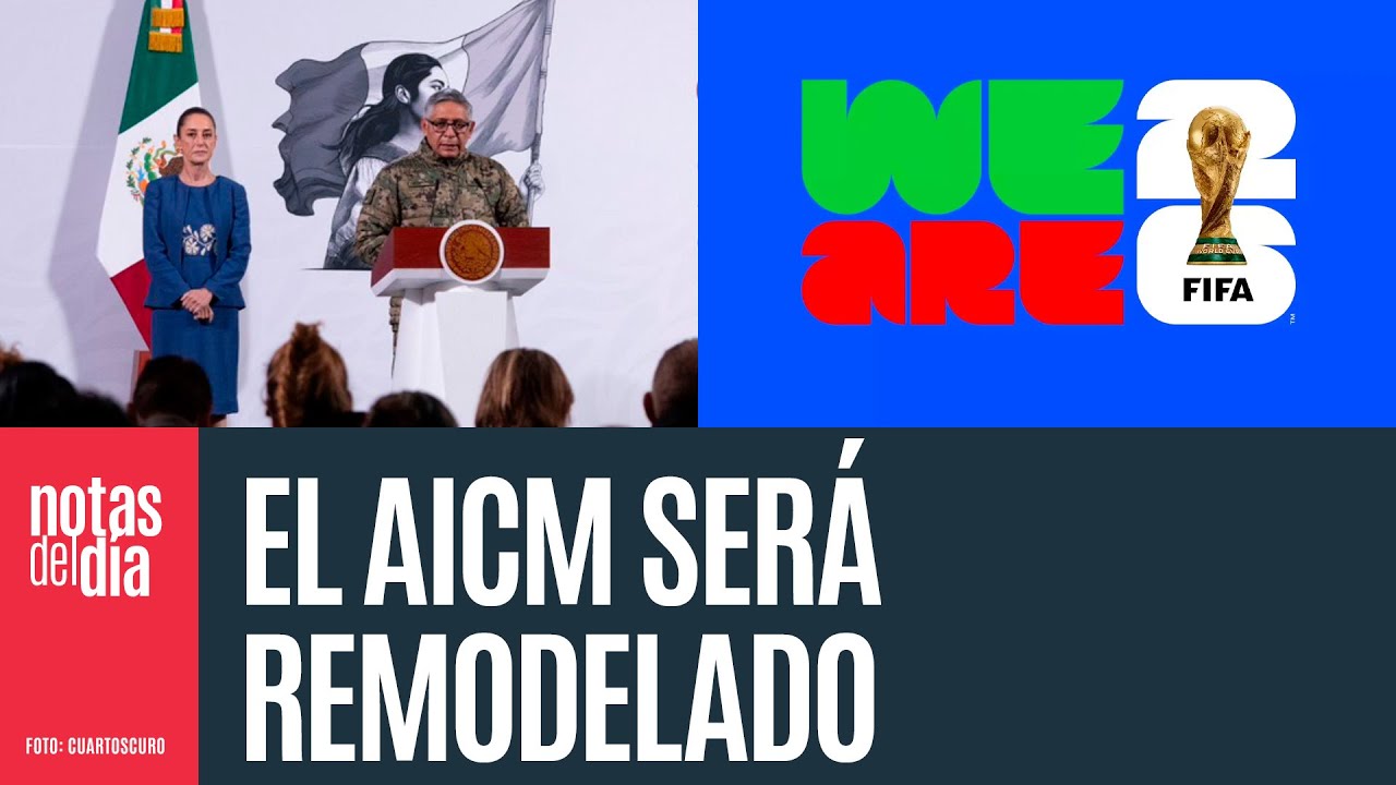 El AICM será remodelado para el Mundial de futbol 2026; invertirán 8 mil millones