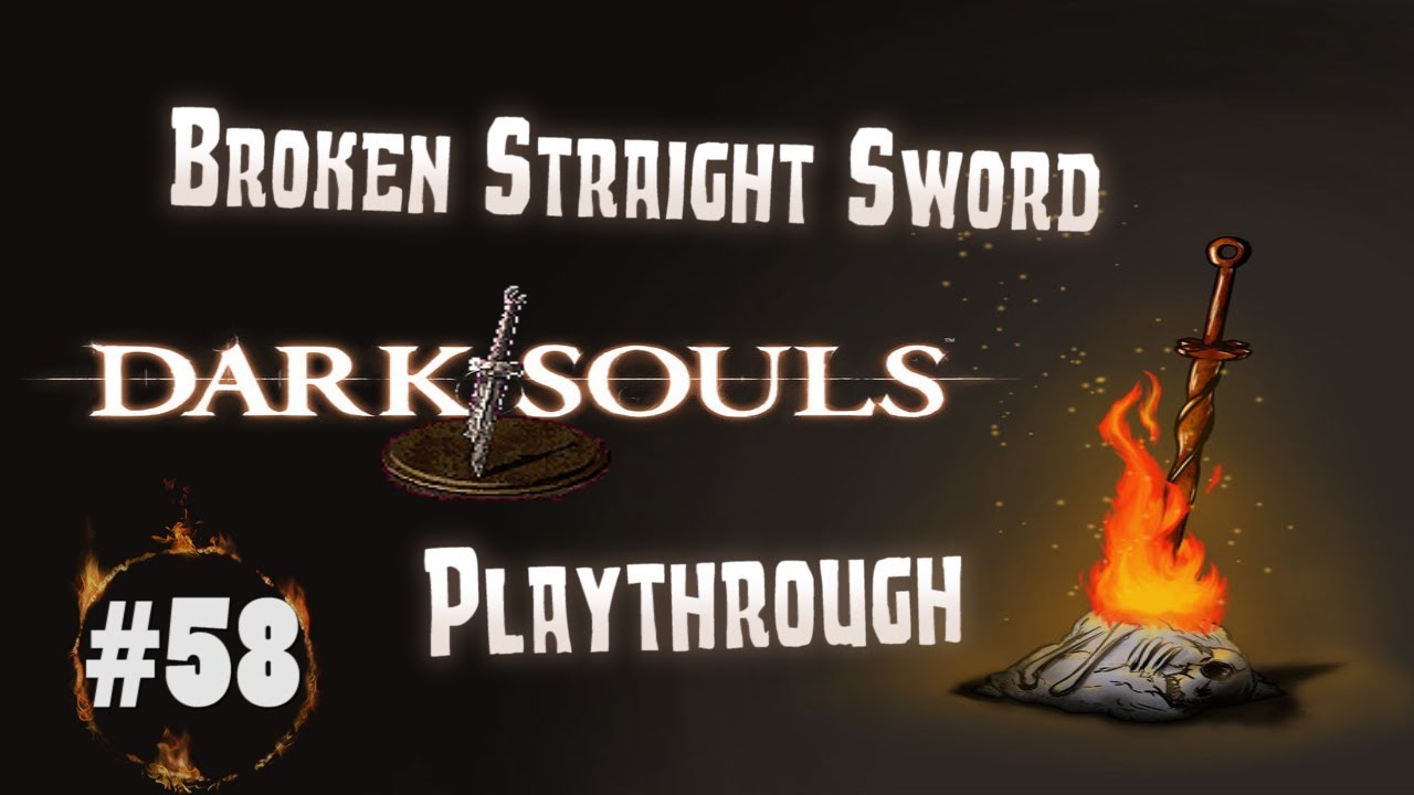 Dark Souls: Broken Straight Sword Playthrough | Part 58