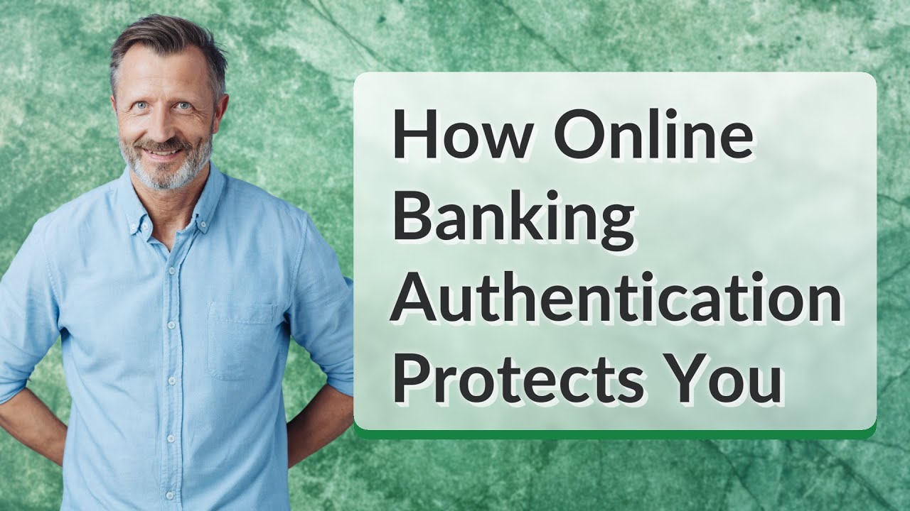How Online Banking Authentication Protects You