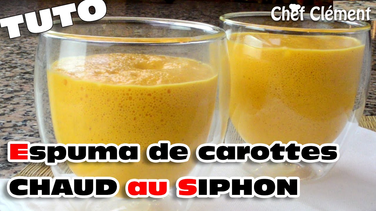 Recette FACILE : ESPUMA de CAROTTES chaud au SIPHON - Chef Clément