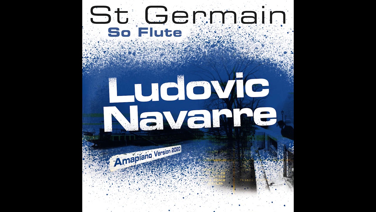 ST Germain - So Flute (Ludovic Navarre Amapiano Version 2020)