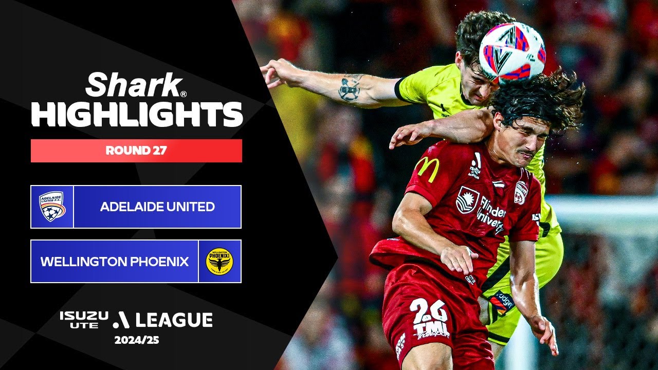 Adelaide United v Wellington Phoenix - Shark Highlights | Isuzu UTE A-League 2024-25 | Round 27