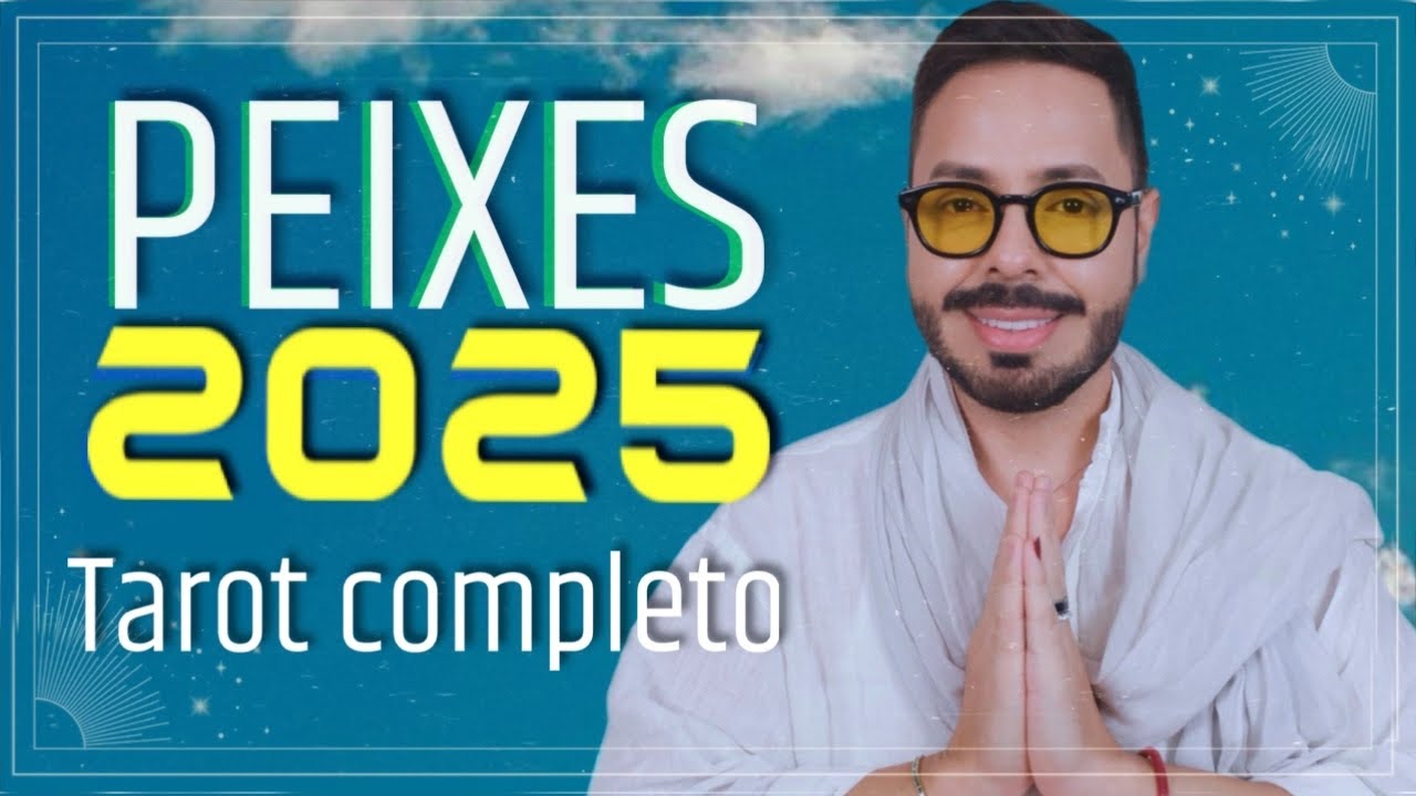 PEIXES VALEU A PENA ESPERAR! Previs&otilde;es 2025.