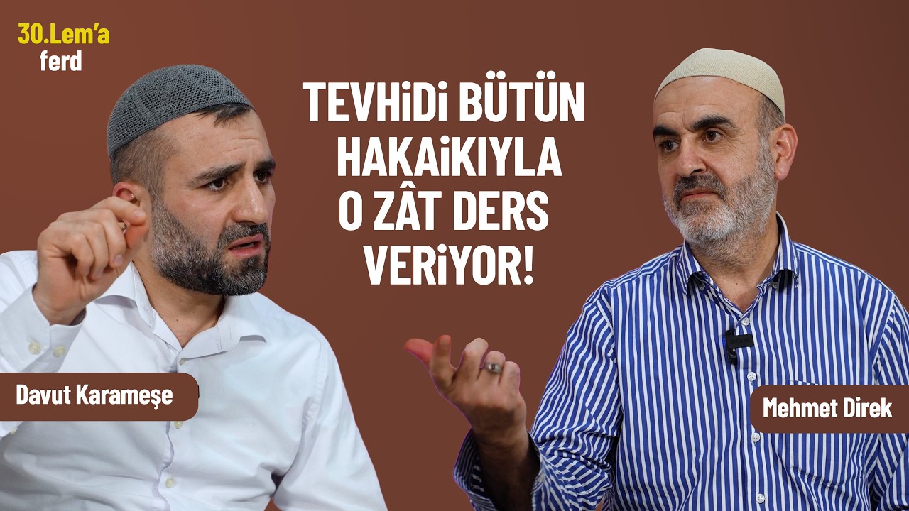 TEVHİDİ BÜTÜN HAKAİKIYLA O ZÂT DERS VERİYOR!  | 30.LEM'A #FERD