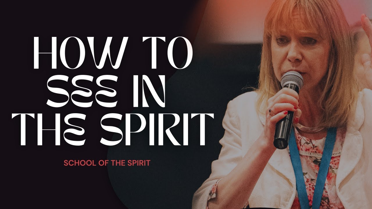How Do I See In The Spirit? | Episode Two | School of the Spirit
