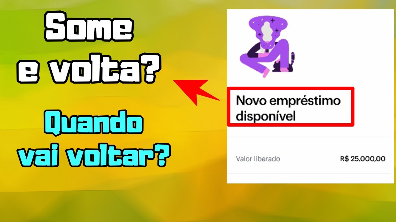 Empr&eacute;stimo Nubank sumiu quando volta?