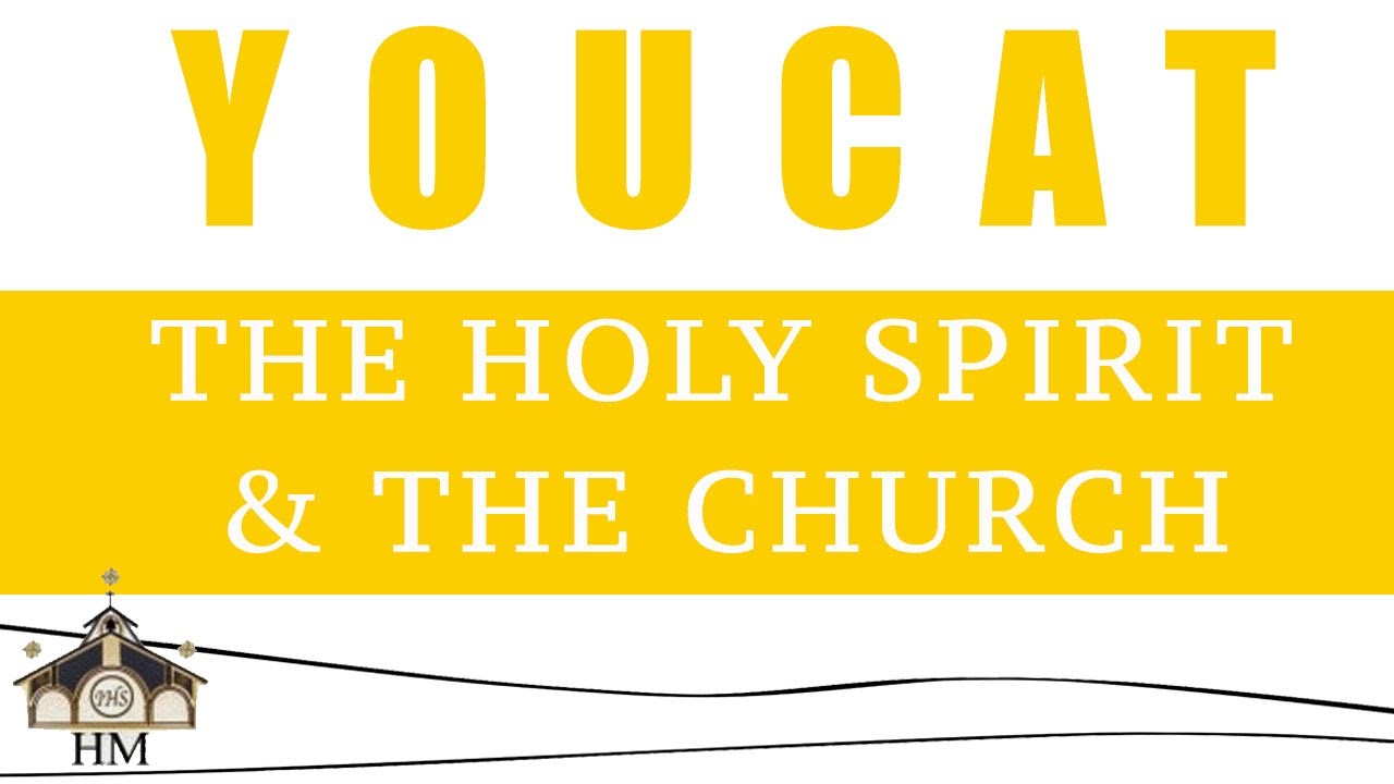 YouCat Session #4 - The Holy Spirit & The Church
