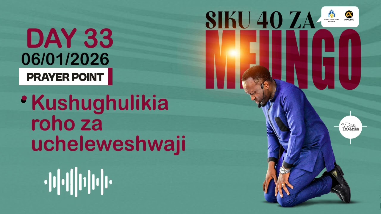 DAY-33,MFUNGO SIKU 40|| ANZA SIKU NA BWANA || KUSHUGHULIKIA ROHO ZA UCHELEWESHWAJI || PASTOR MYAMBA 
