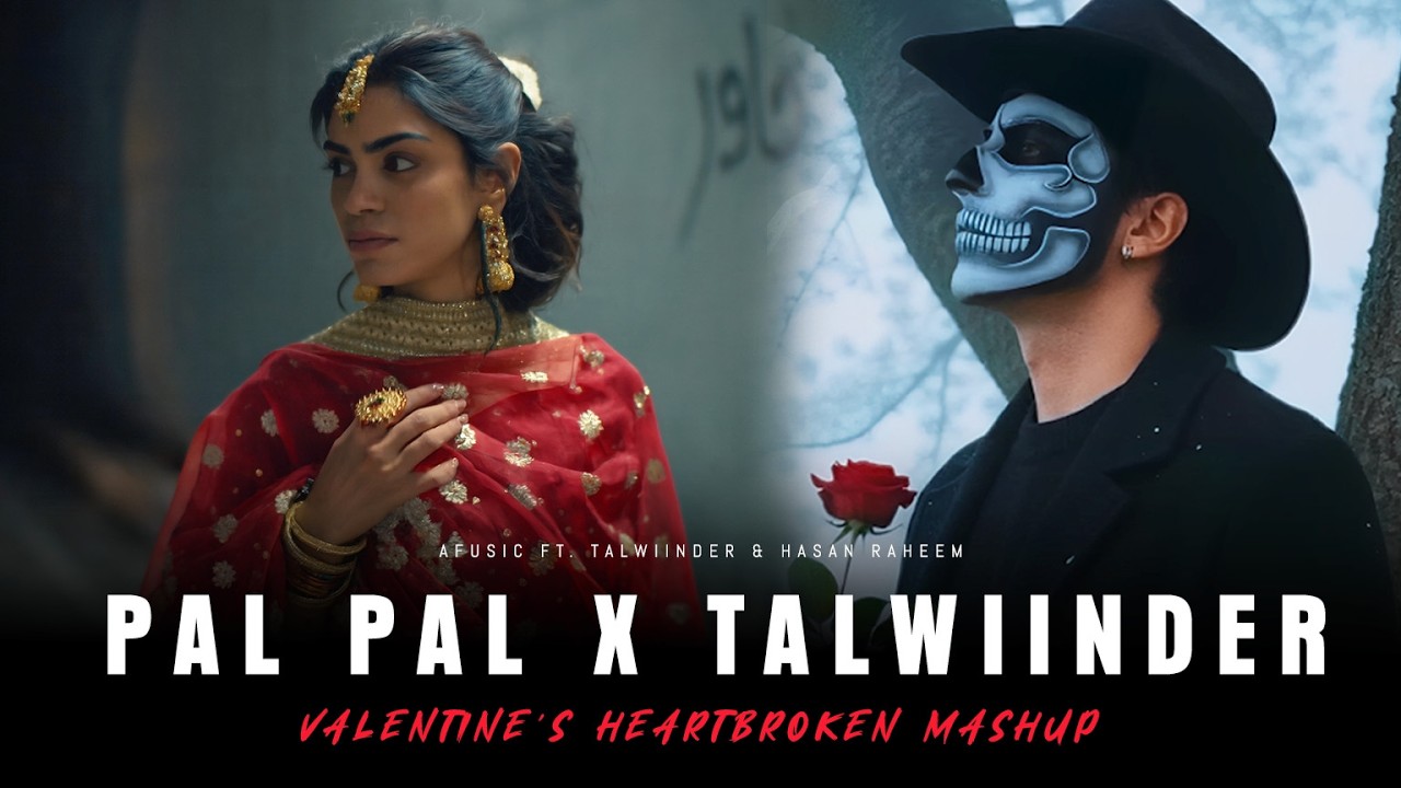 Pal Pal x Talwiinder - Afusic x Haseen | Valentine’s Heartbroken Mashup | Trending Talwiinder Songs