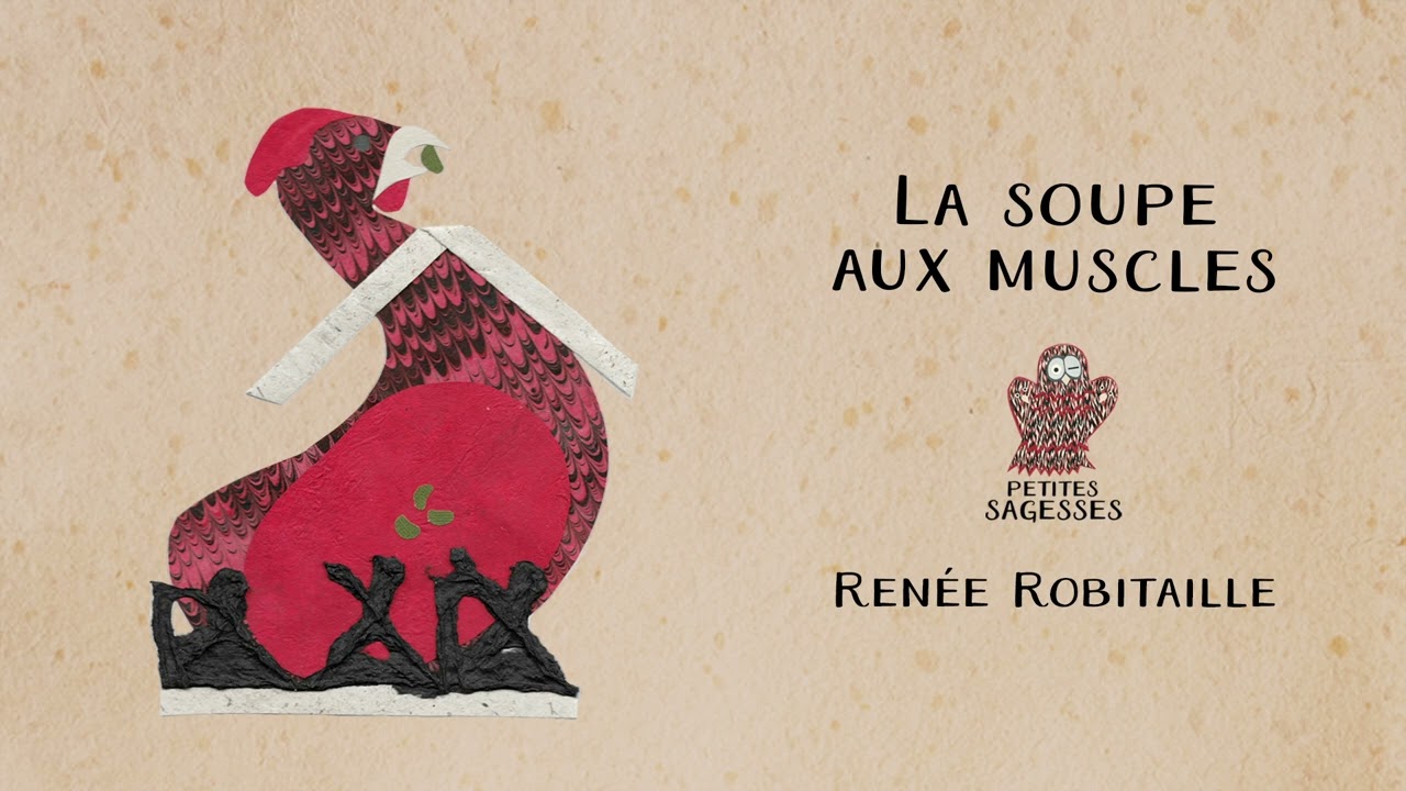 Petites sagesses - La soupe aux muscles / Ren&eacute;e Robitaille