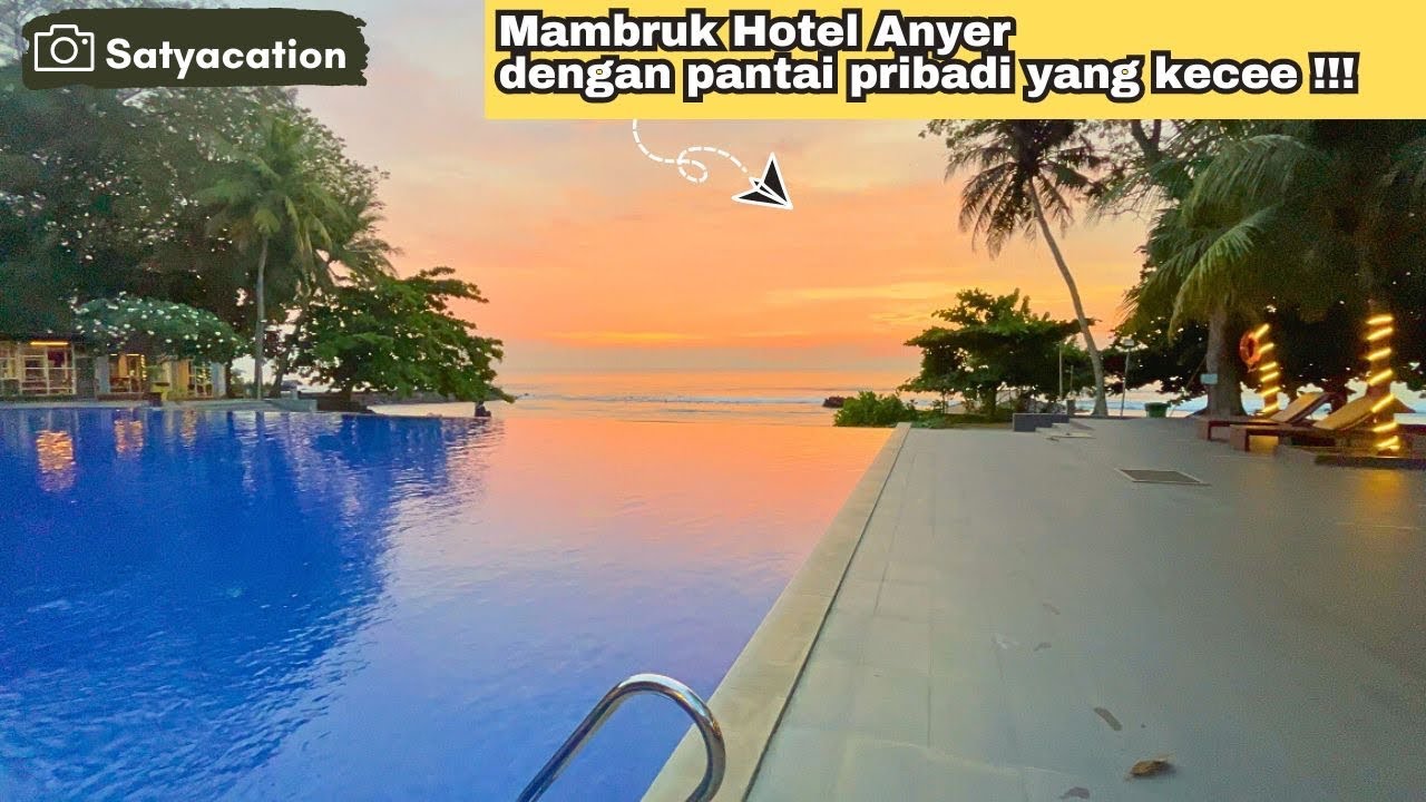 Hotel Anyer dengan Pantai Pribadi & Invinity Pool Yang Kece banget ⁉️ || Mambruk Hotel Anyer