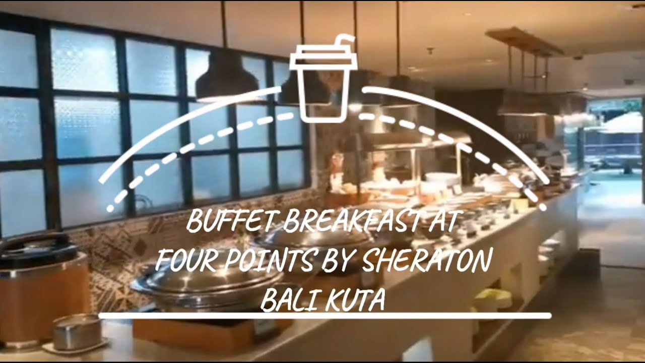 BUFFET BREAKFAST (SARAPAN PAGI) AT FOUR POINTS BY SHERATON BALI KUTA