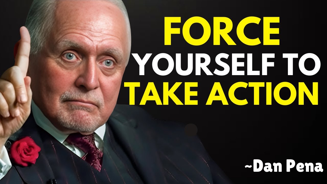 Force Yourself to Take Action| Dan Pena | Best Motivational Speech