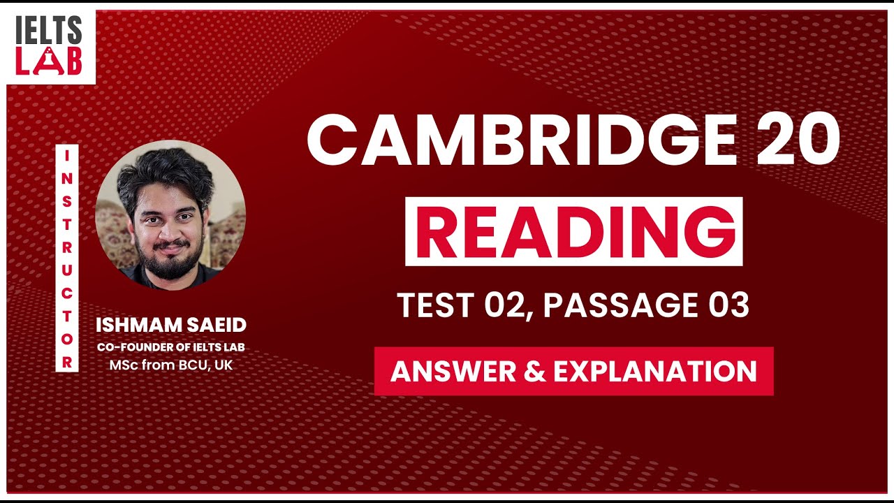 Cambridge IELTS 20 READING | Test 02 | Passage 03 | Full Explanation | FREE CLASS!