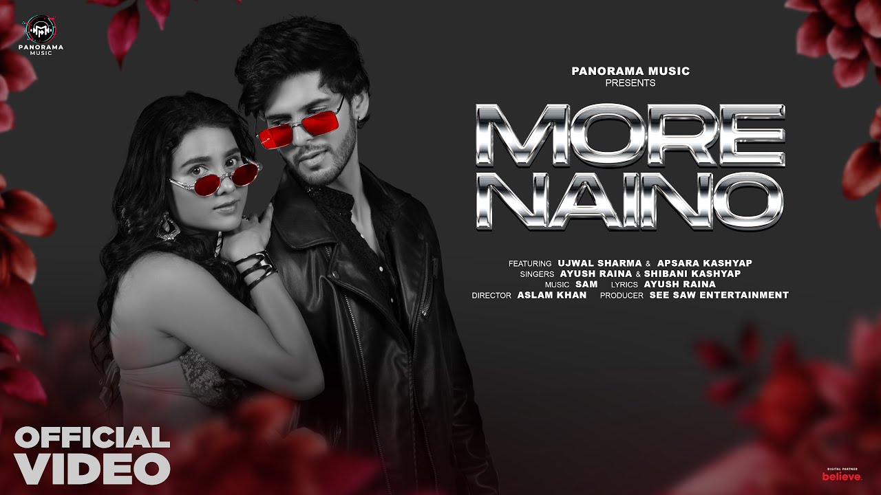 More Naino (Video Song) | Ujwal Sharma, Apsara Kashyap | Ayush Raina (AKR) & Shibani Kashyap