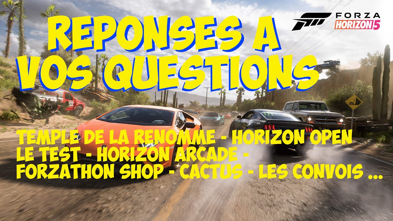 Forza Horizon 5 Je réponds à vos questions Bug, multi, convois, Forzathon shop