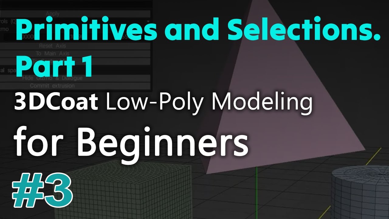 3DCoat Low-Poly Modeling for Beginners #3. Primitives and Selections. Part 1