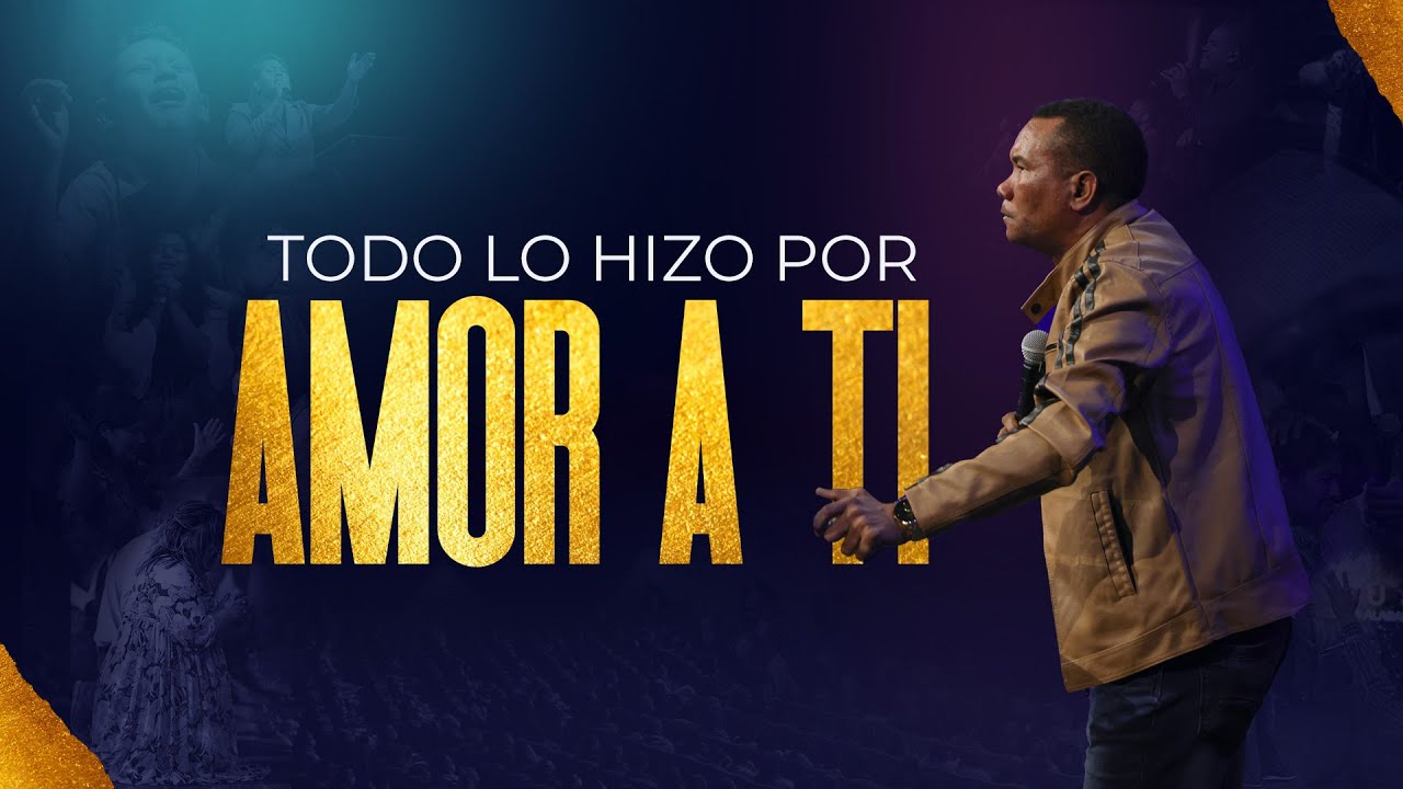 Todo lo hizo por amor a ti | Pastor Carlos Gil