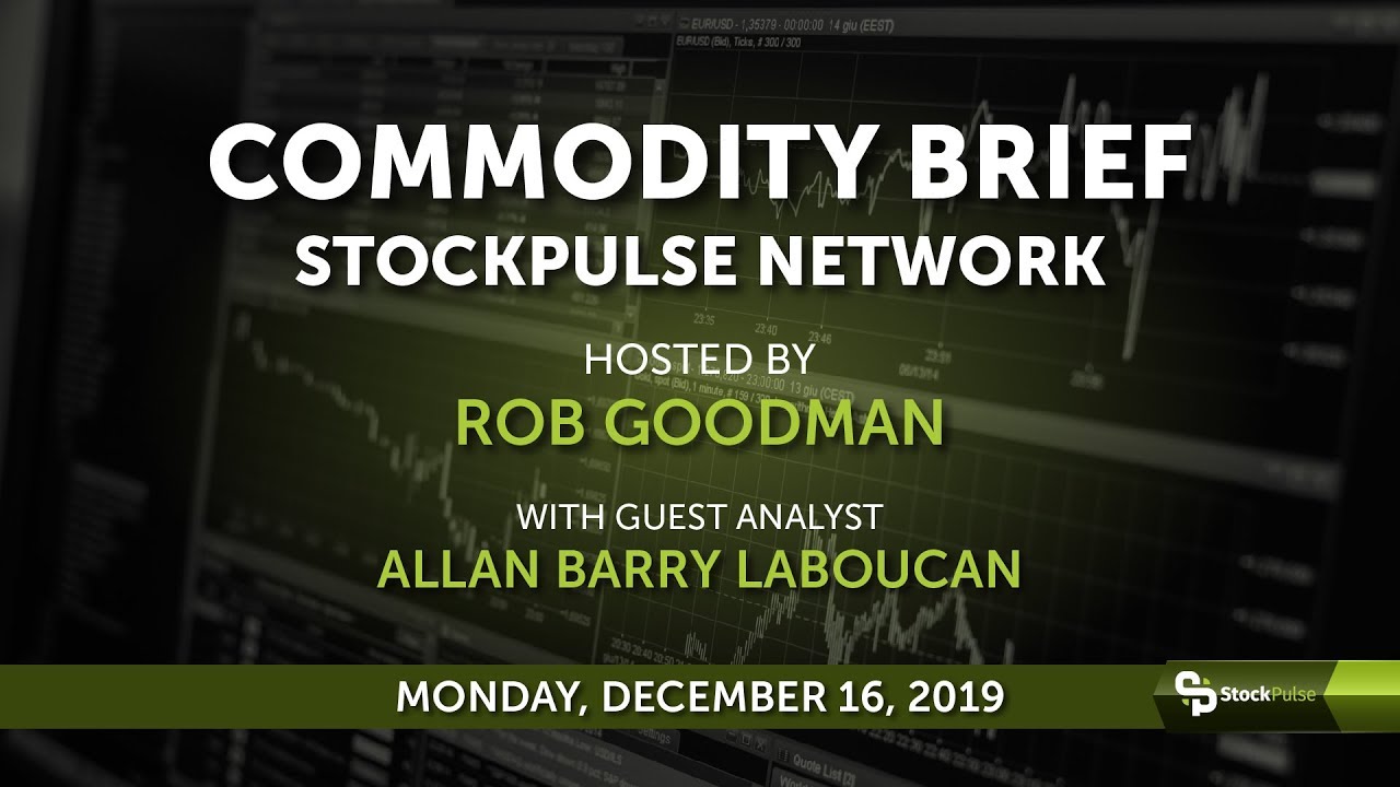 StockPulse Commodity Brief: Monday, December 16, 2019