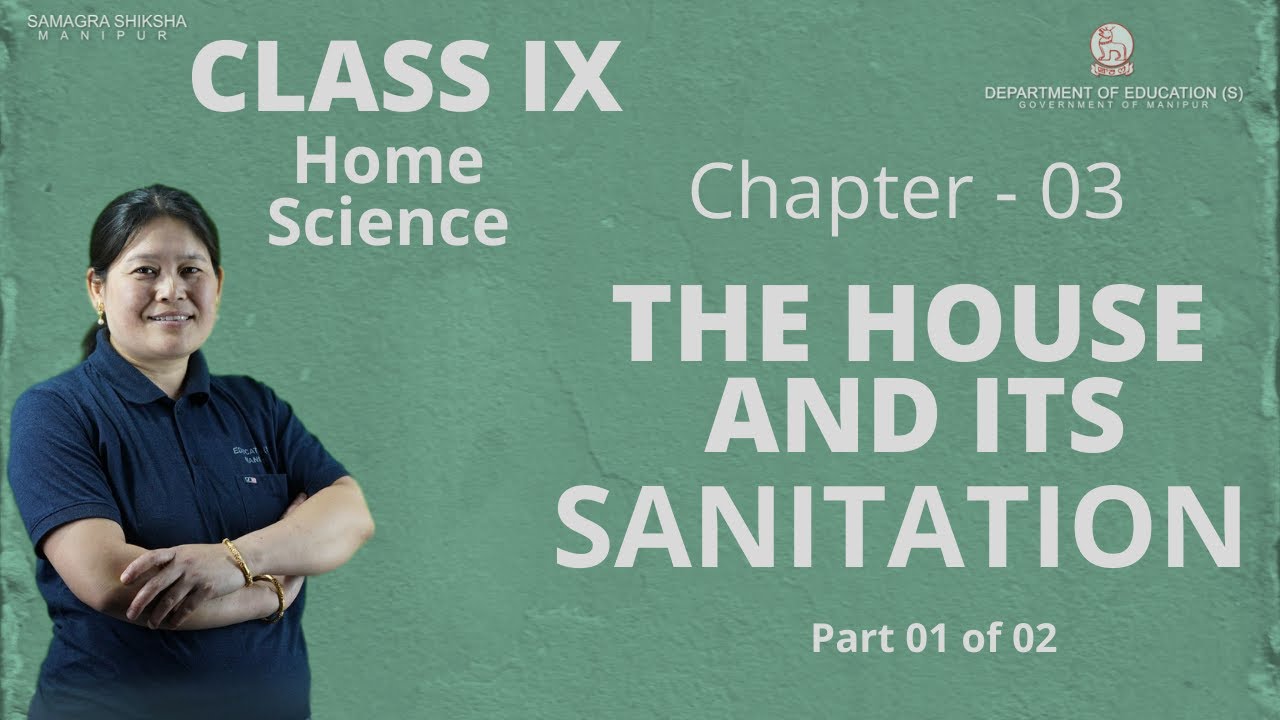 Class IX Home Science Chapter 3: The House & Its Sanitation (Part 1 of 2)