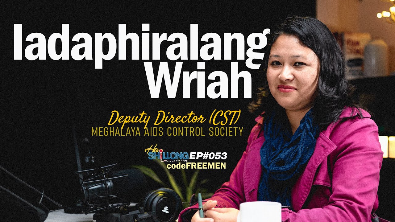 Na Ki 10,000 Ngut Ba Ïoh Dang Bun Ki Bym Tip Ba Ki Don HIV | #EP053 Ft Iadaphiralang Wriah