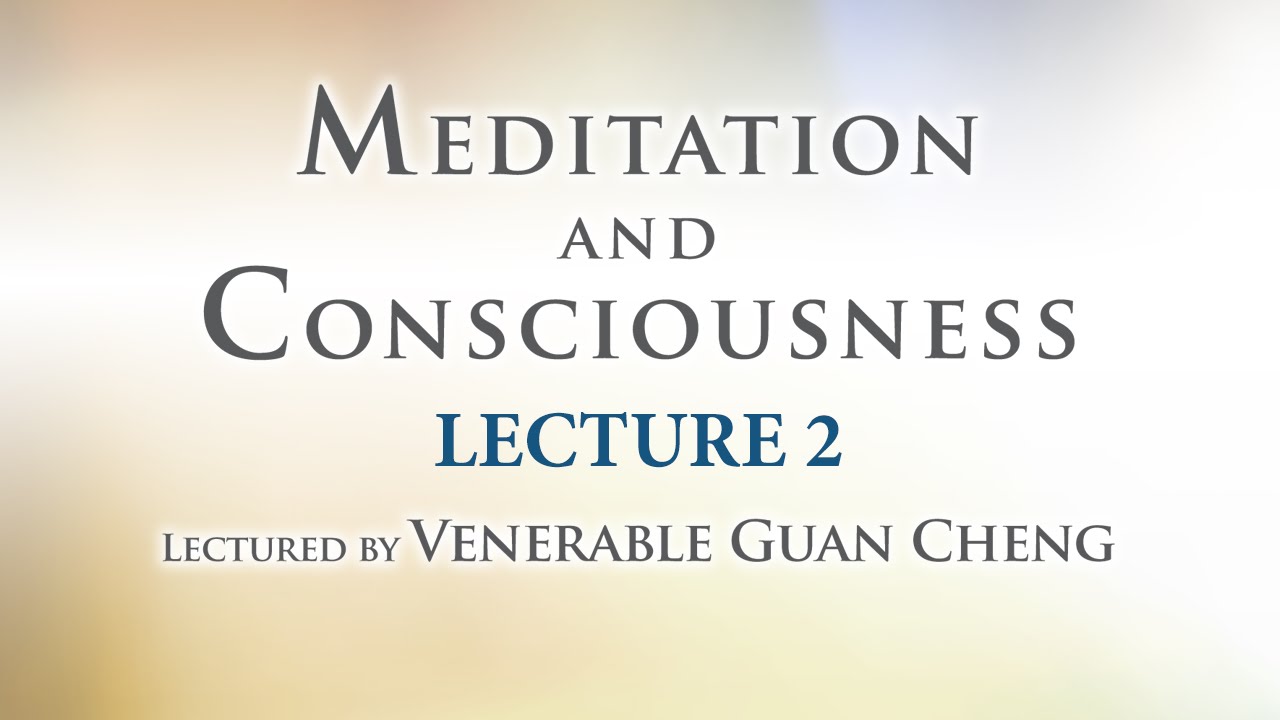 [English] Meditation and Consciousness - Lecture 2 - Ven. Guan Cheng