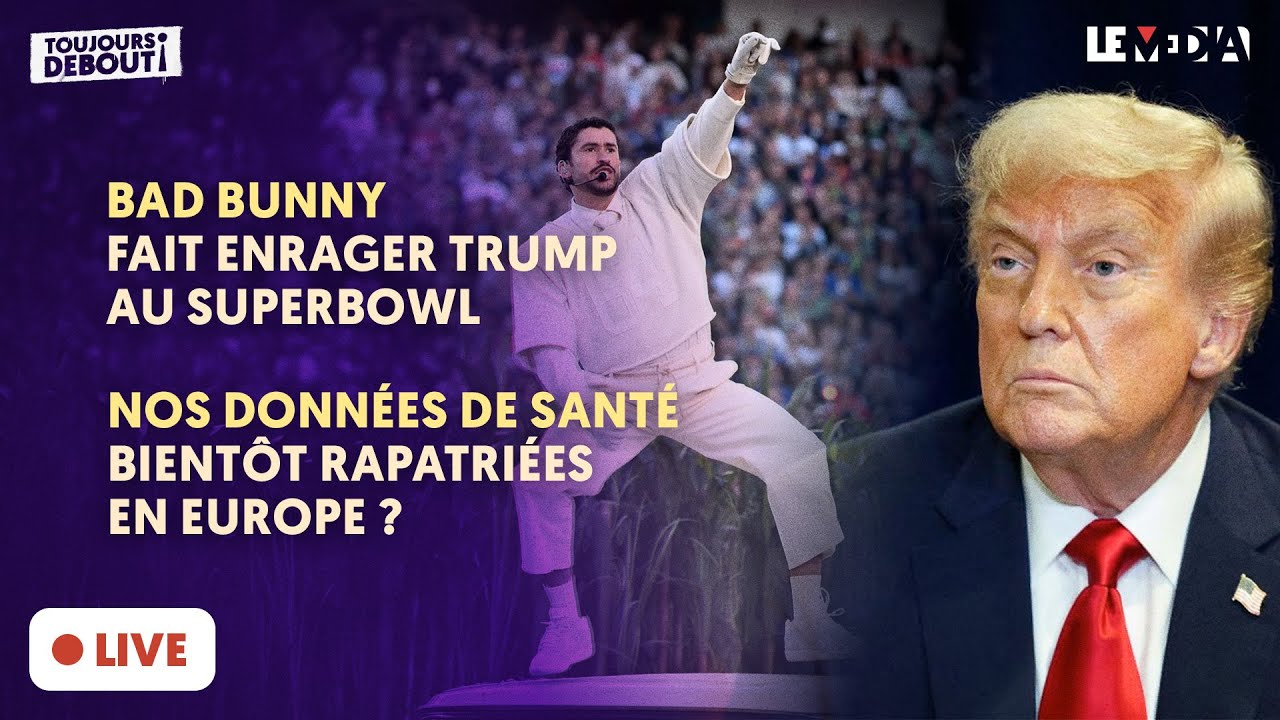 BAD BUNNY FAIT ENRAGER TRUMP AU SUPERBOWL / NOS DONNÉES DE SANTÉ BIENTÔT RAPATRIÉES EN EUROPE ?