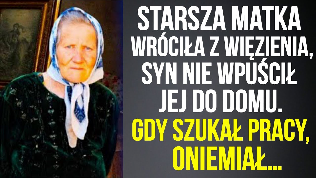 Starsza matka wróciła z więzienia, syn jej nie wpuścił. A gdy szukał pracy...