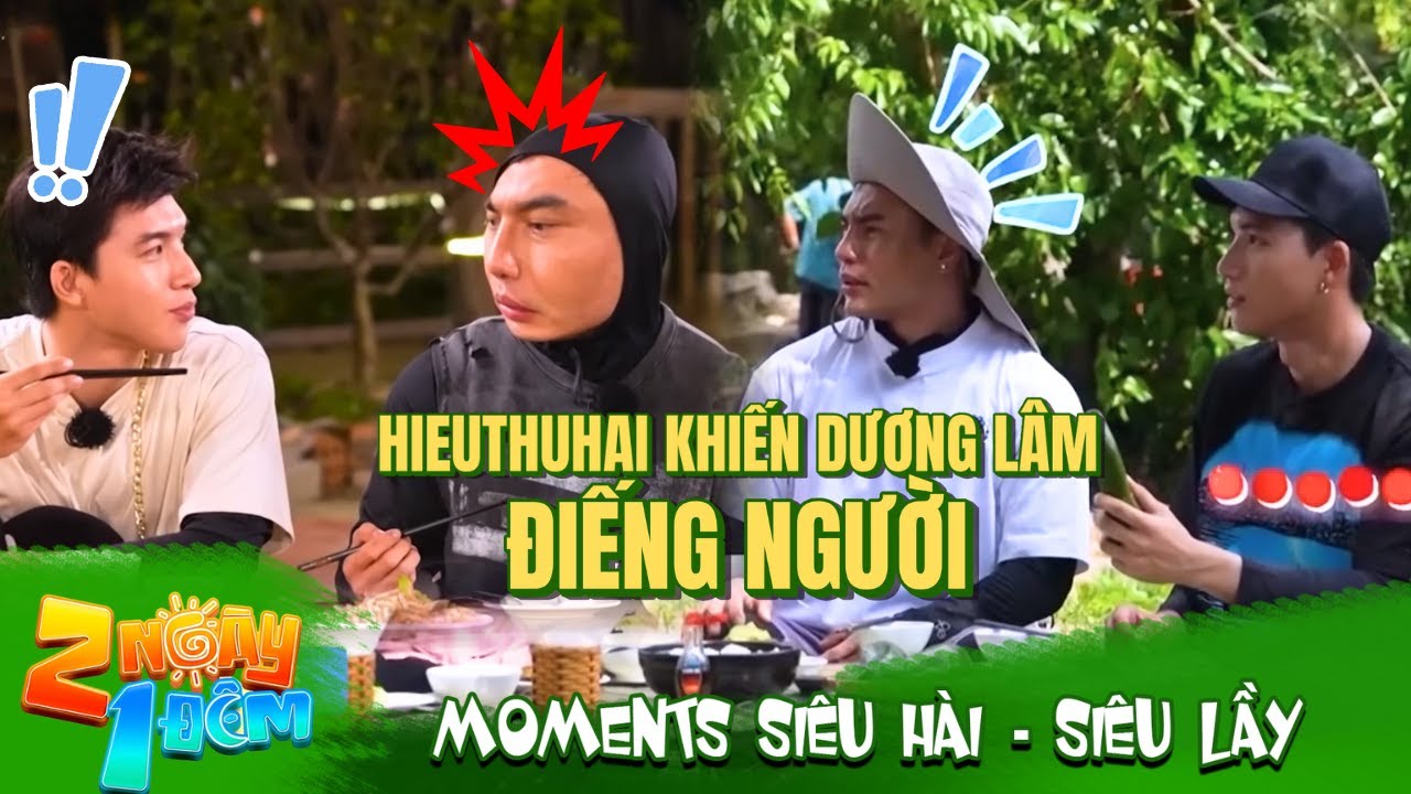 Moments si&ecirc;u h&agrave;i 2N1Đ: TOP NHỮNG C&Acirc;U N&Oacute;I của HIEUTHUHAI khiến Dương L&acirc;m thấy 