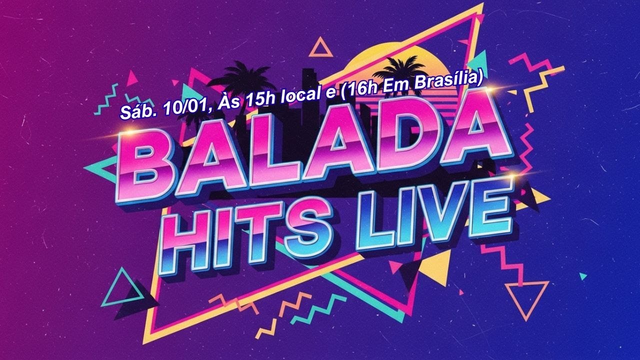 Balada Hits Live: Sucessos dos Anos 90 e 2000 – Sábado às 15h (Local) e 16h (Brasília)