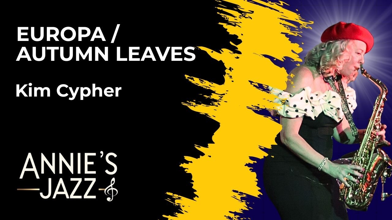Kim Cypher | Europa/Autumn Leaves | Santana Cover | Annie's Jazz Southend