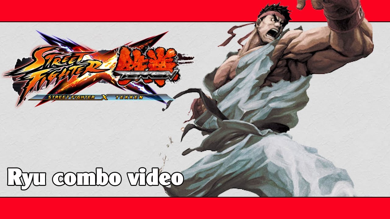 SFxT: Ryu combo video | ストクロ: リュウ コンボ動画