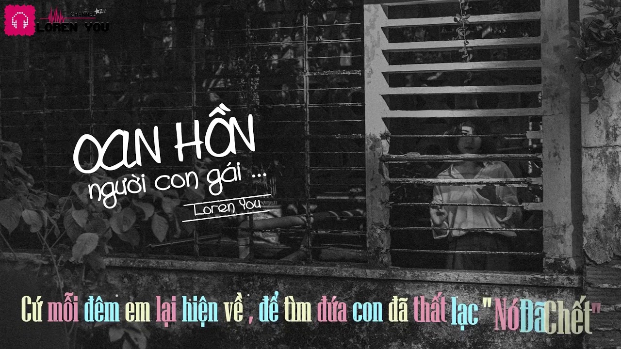 Oan Hồn Người Con G&aacute;i   Loren You  Video Lyrics
