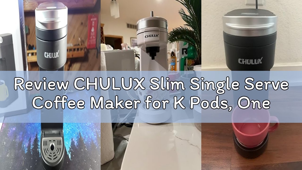 Review CHULUX Slim Single Serve Coffee Maker for K Pods, One Cup Coffee Maker Fits 7.3