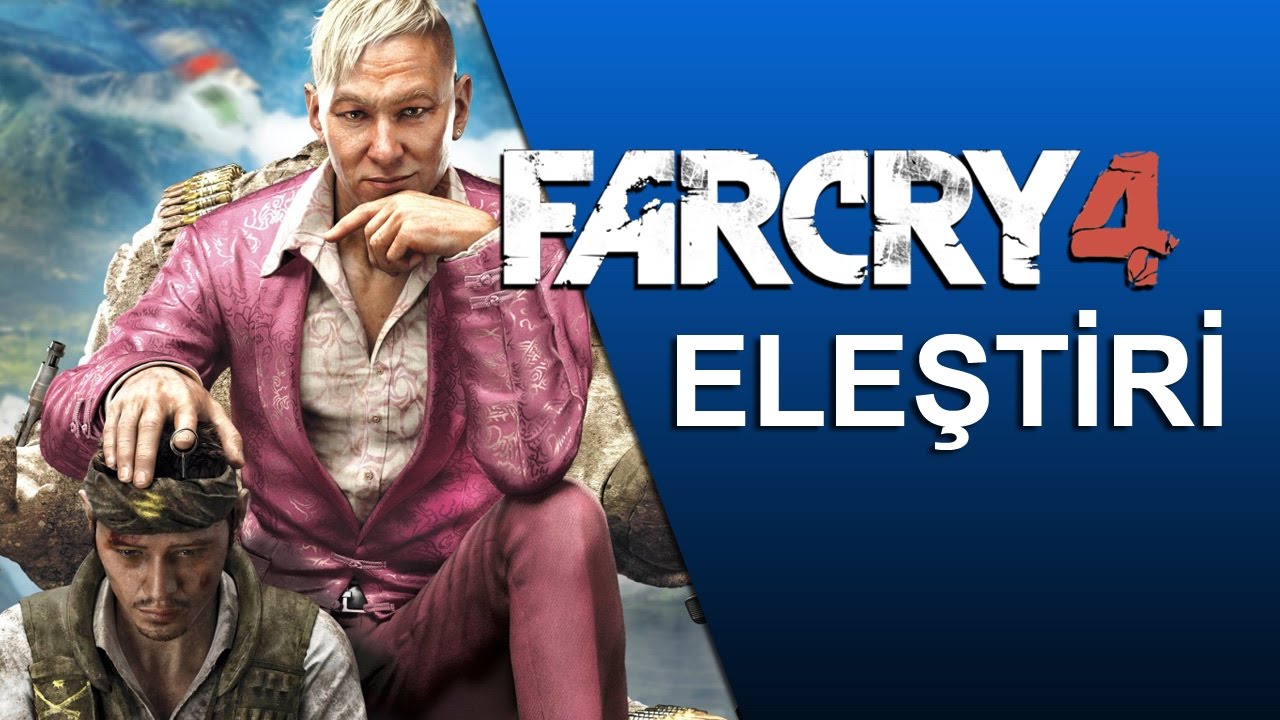 FAR CRY 4 / ELEŞTİRİ (Arada Ubisoft da Kaynadı)