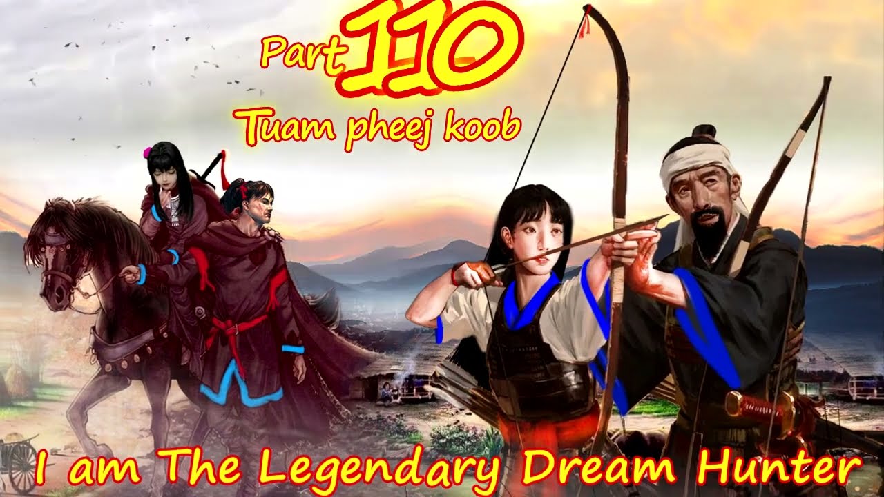 Tuam Pheej Koob The Legendary Dream Hunter ( Part 110 )  04/15/2022