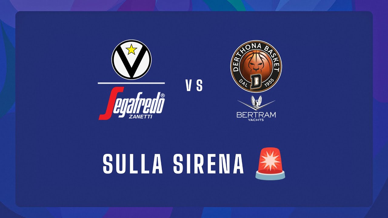 🚨 Sulla sirena: Virtus Segafredo Bologna 🆚 Bertram Yachts Derthona Tortona