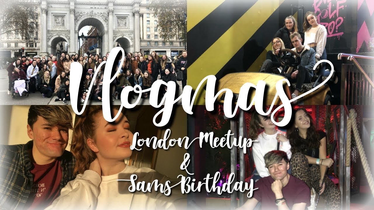 VLOGMAS: London Meetup & Sams Birthday!🎁
