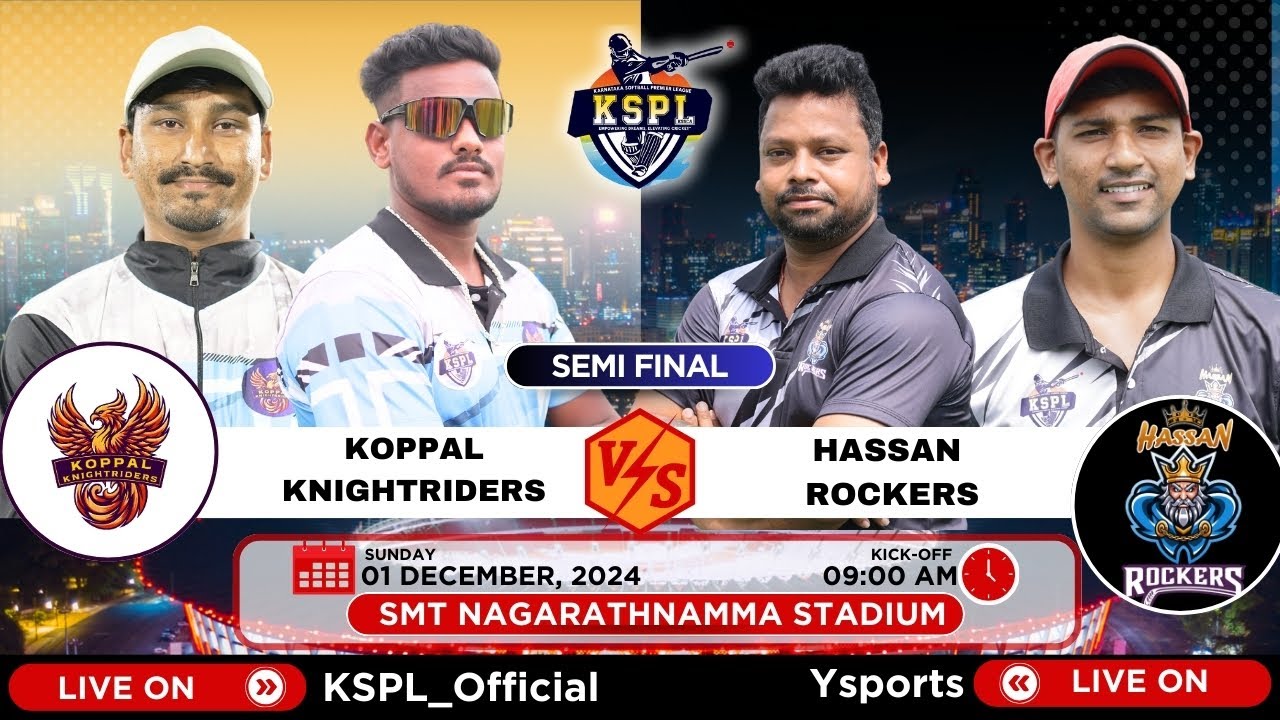 KSPL - 2024 || KOPPAL KNIGHT RIDER'S V/S HASSAN ROCKER'S || 1ST SEMI FINAL ||