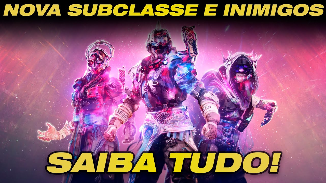 NOVA SUBCLASSE DE LUZ E TREVA, NOVA RAÇA INIMIGA E ITENS DE CLASSE EXÓTICOS - Destiny 2: Forma Final