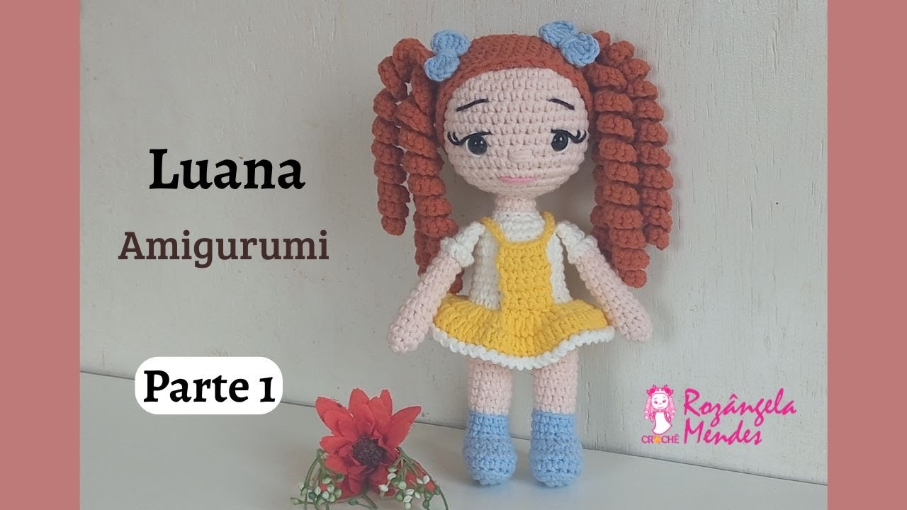 Amigurumi Boneca Luana Passo a Passo (Parte 1)