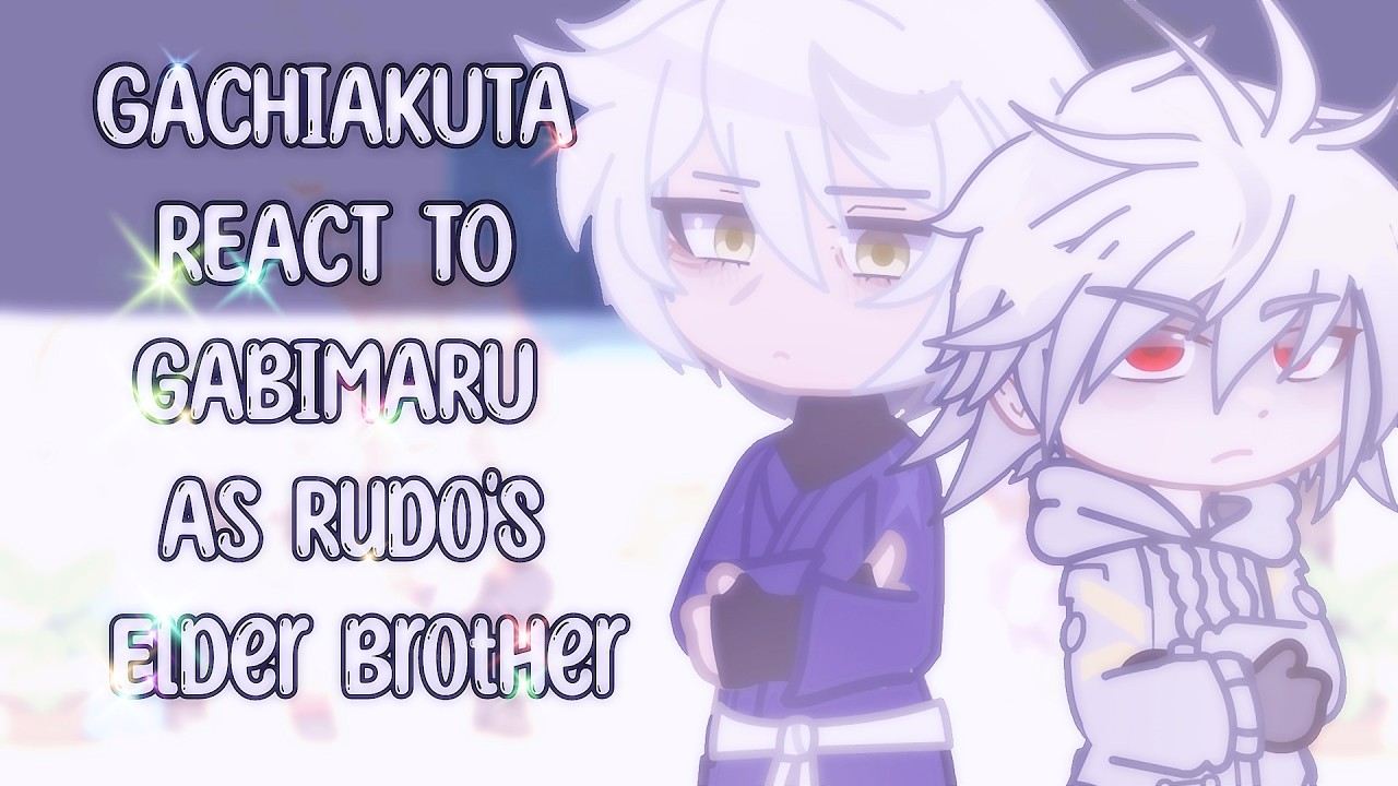 Gachiakuta React To Gabimaru As Rudo's Elder Brother