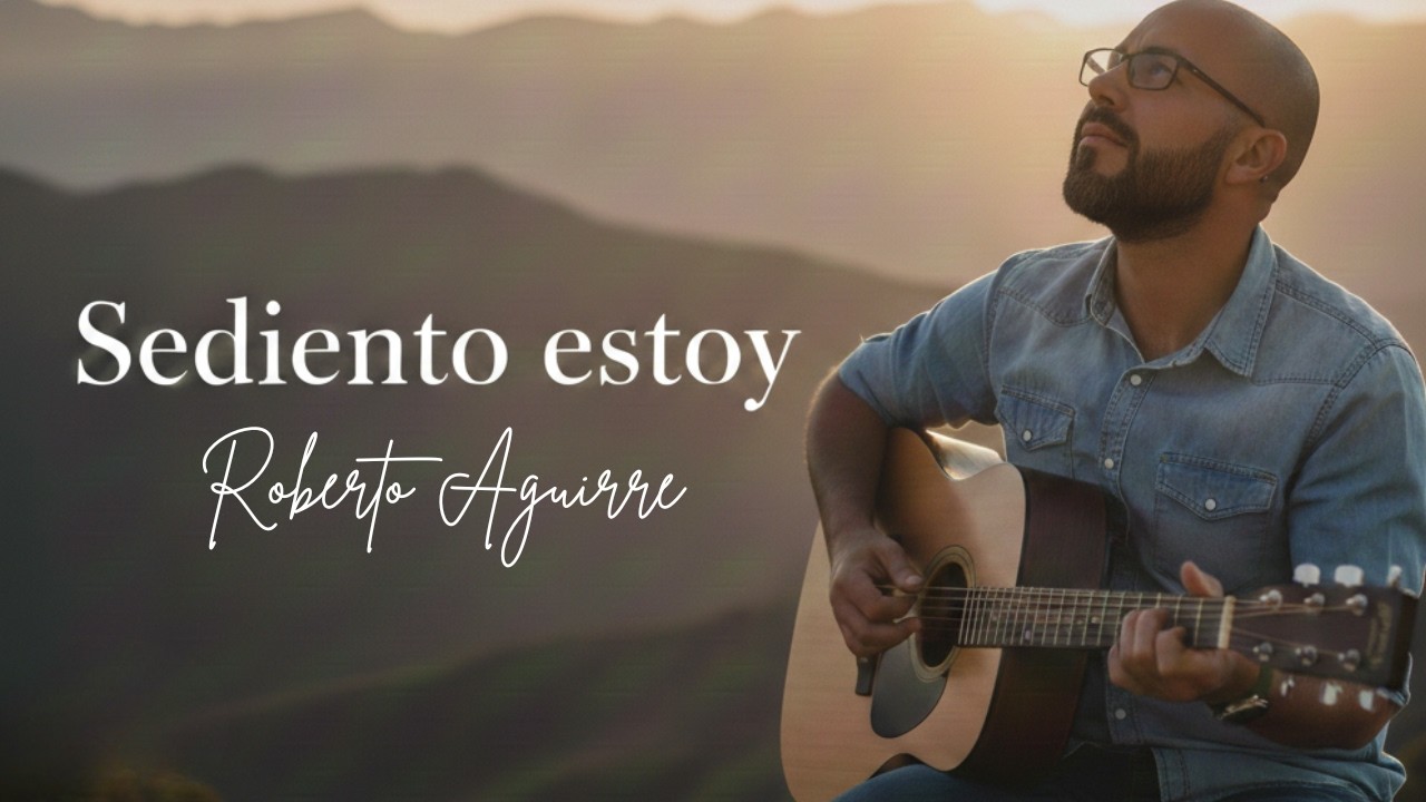 Sediento Estoy – Música para Orar, Meditar y Volver a Dios (Roberto Aguirre)