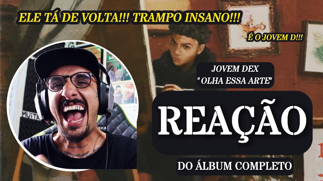 ELE VOLTOU!!! JOVEM DEX - OLHA ESSA ARTE [REAÇÃO DO ÁLBUM COMPLETO]
