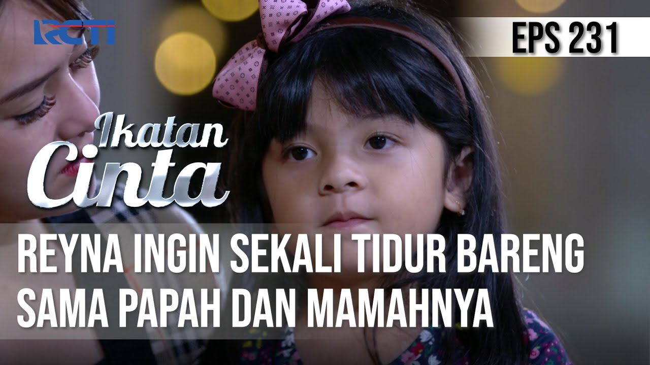 IKATAN CINTA - Kangen!! Reyna Ingin Sekali Tidur Bareng Sama Papah Dan Mamahnya