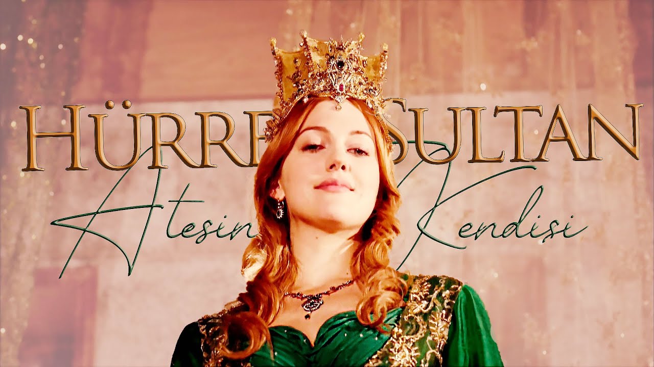Hürrem Sultan | Ateşin Ta Kendisi