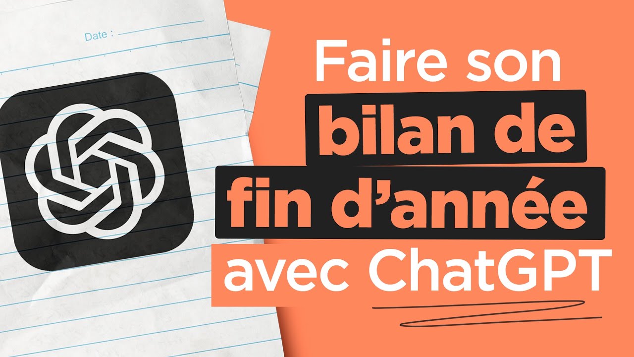 Comment faire son bilan de fin d'ann&eacute;e avec ChatGPT