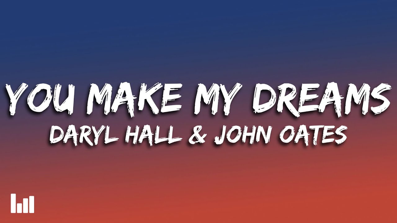 Daryl Hall & John Oates - You Make My Dreams (Come True) (Lyrics)