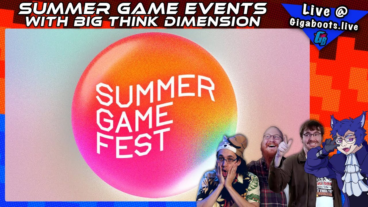 Big Think Watches: Summer Game Fest 2024