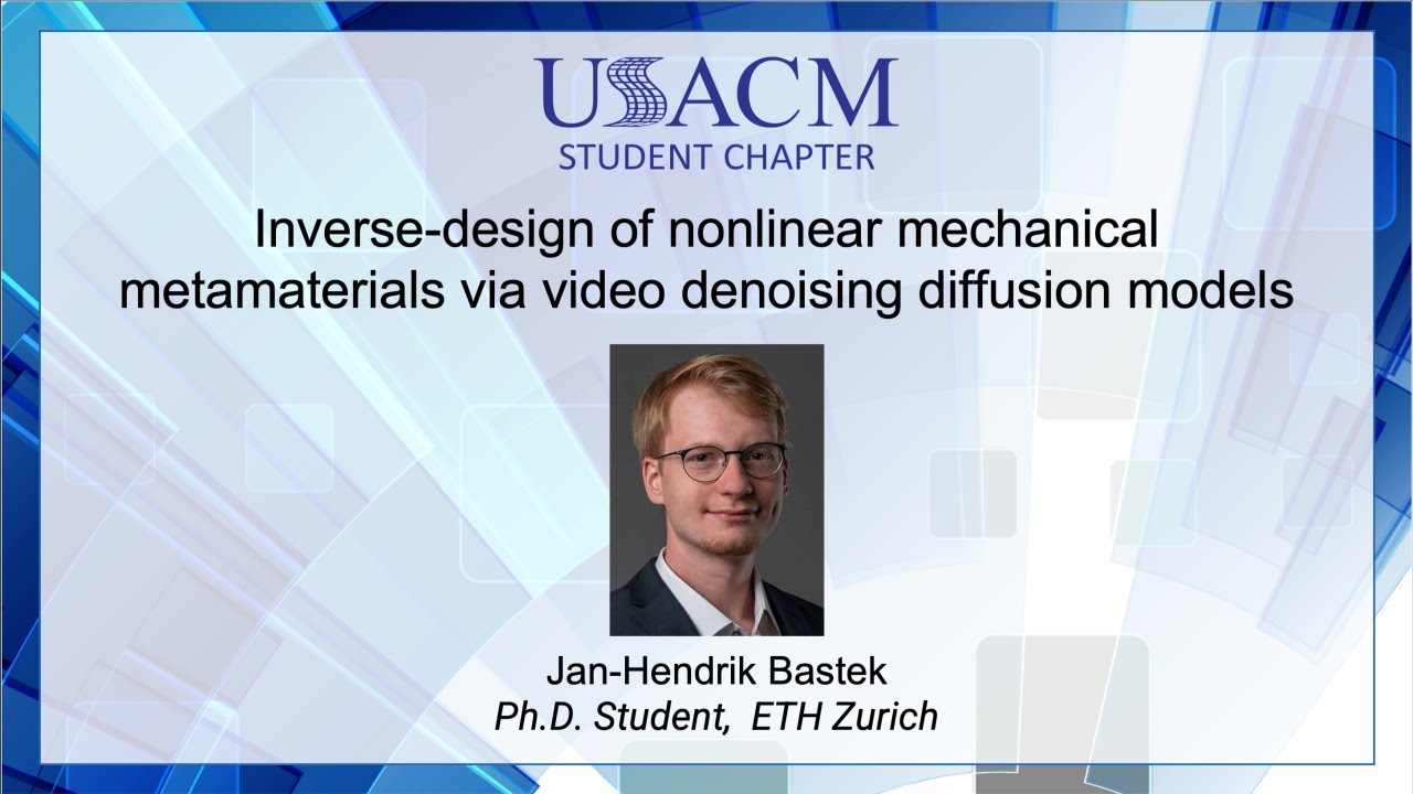 Seminar Series: Inverse-design of nonlin. mech. metamaterials via video denoising diffusion models
